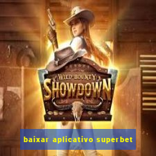 baixar aplicativo superbet